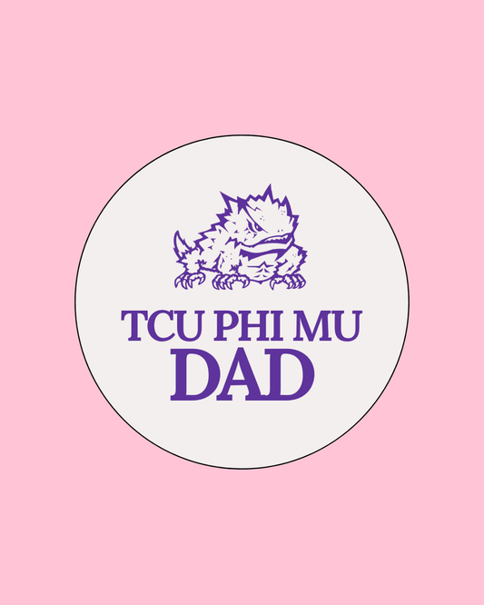 TCU Phi Mu Dad Button