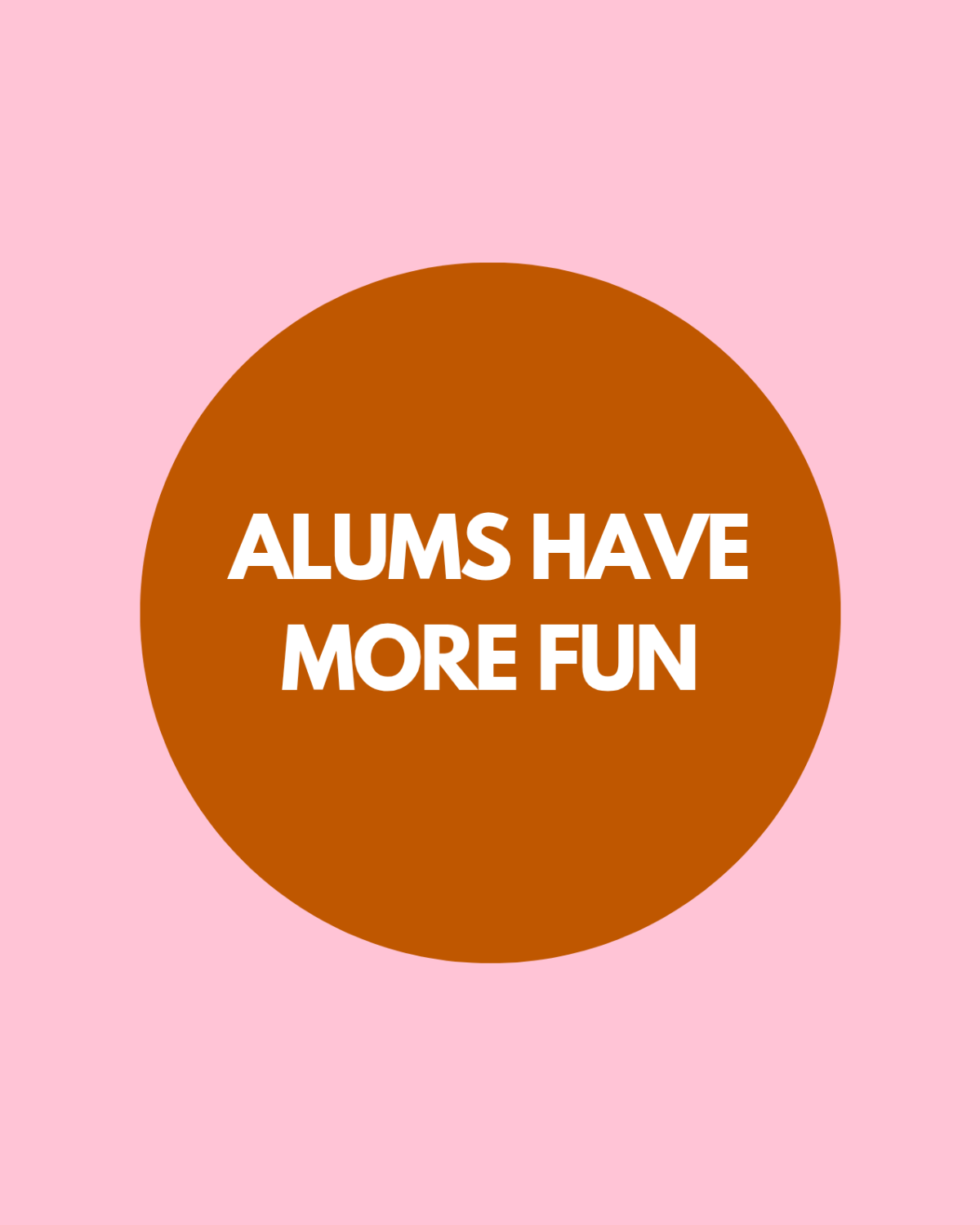 Alums Have More Fun - Burnt Orange